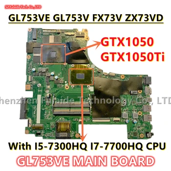 GL753VE Основная плата Для GL753VD GL753VE FX753V ZX753V GL753V GL753V GL753 Материнская плата ноутбука I5-7300HQ I7-7700HQ процессор GTX1050 GTX1050TI